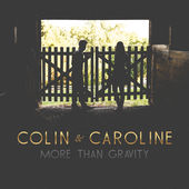 Colin & Caroline - More Than Gravity